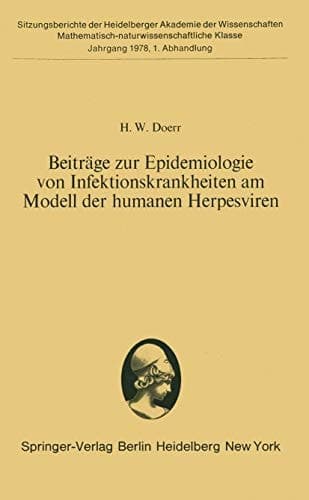 Beiträge zur Epidemiologie von Infektionskrankheiten am Modell der humanen Herpesviren Vorgelegt von R. Haas in der Sitzung vom 22. April 1978