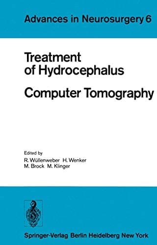 Treatment of Hydrocephalus Computer Tomography Proceedings of the Joint Meeting of the Deutsche Gesellschaft für Neurochirurgie, the Society of British Neurological Surgeons, and the Nederlandse Vereniging van Neurochirurgen Berlin, May 3–6, 1978