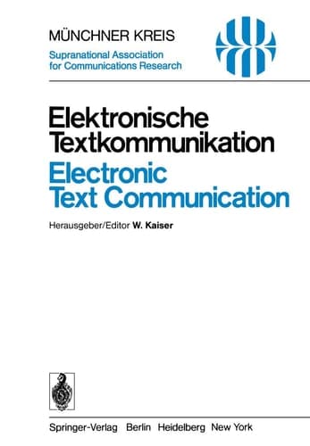 Elektronische Textkommunikation / Electronic Text Communication Vorträge des vom 12.–15. Juni 1978 in München abgehaltenen Symposiums / Proceedings of a Symposium Held in Munich, June 12–15, 1978