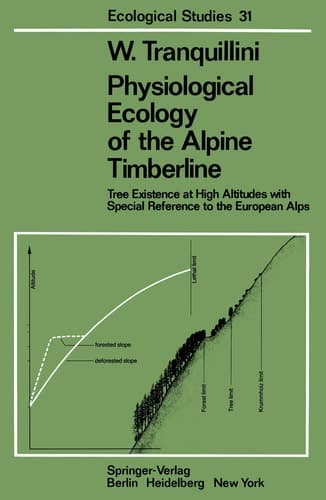 Physiological Ecology of the Alpine Timberline: Tree Existence at High Altitudes with Special Reference to the European Alps (Ecological Studies)