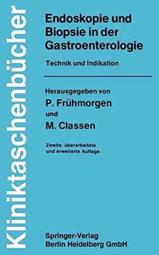 Endoskopie und Biopsie in der Gastroenterologie Technik und Indikation