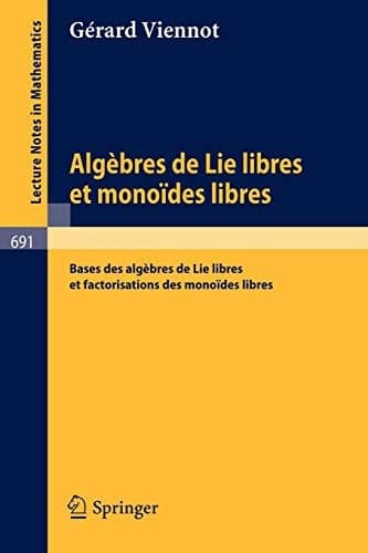 Algebres de lie libres et monoides libres: Bases des algebres de lie libres et factorisations des monoides libres (Lecture Notes in Mathematics, 691) (French Edition)