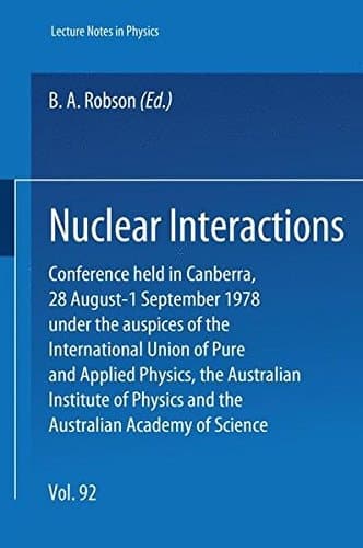 Nuclear Interactions Conference held in Canberra, 28 August - 1 Sept. 1978 under the Auspices of the International Union of Pure and Applied Physics, the Australian Institute of Physics and the Australian Academy of Science