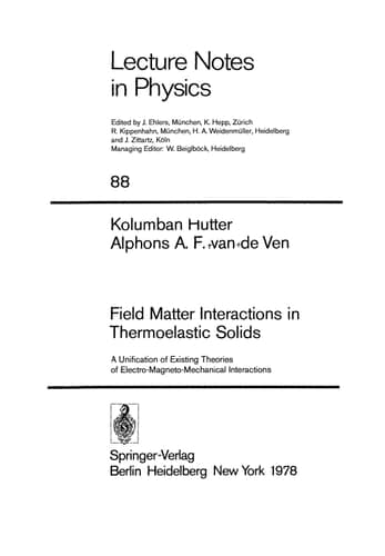 Field Matter Interactions in Thermoelastic Solids: A Unification of Existing Theories of Electro-Magneto-Mechanical Interactions (Lecture Notes in Physics, 88)