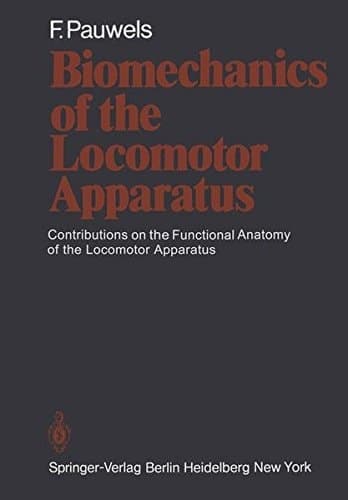 Biomechanics of the Locomotor Apparatus Contributions on the Functional Anatomy of the Locomotor Apparatus
