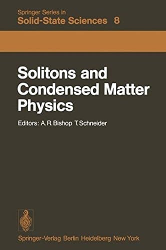 Solitons and Condensed Matter Physics: Proceedings of the Symposium on Nonlinear (Soliton) Structure and Dynamics in Condensed Matter, Oxford, ... (Springer Series in Solid-State Sciences)