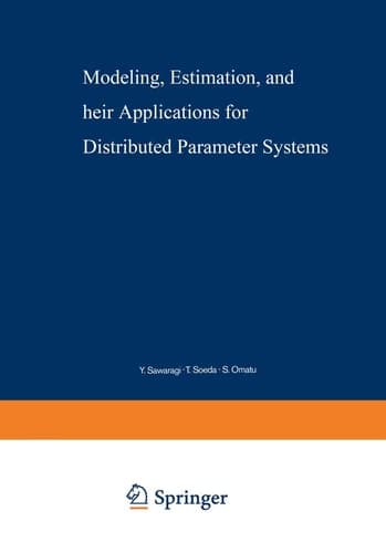 Modeling, Estimation, and Their Applications for Distributed Parameter Systems (Lecture Notes in Control and Information Sciences, 11)