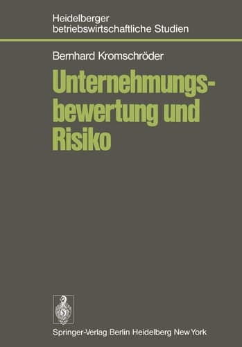 Unternehmungsbewertung und Risiko Der Einfluß des Risikos auf den subjektiven Wert von Unternehmungsbeteiligungen im Rahmen einer optimalen Investitions- und Finanzierungspolitik des Investors