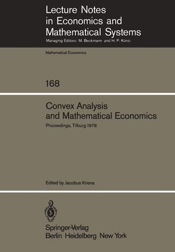 Convex Analysis and Mathematical Economics: Proceedings of a Symposium, Held at the University of Tilburg, February 20, 1978 (Lecture Notes in Economics and Mathematical Systems, 168)