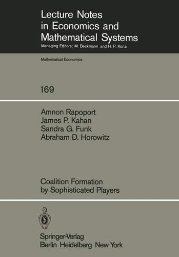 Coalition Formation by Sophisticated Players (Lecture Notes in Economics and Mathematical Systems, 169)