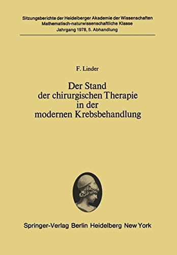 Der Stand der chirurgischen Therapie in der modernen Krebsbehandlung (vorgelegt in der Sitzung vom 24. Juni 1978)