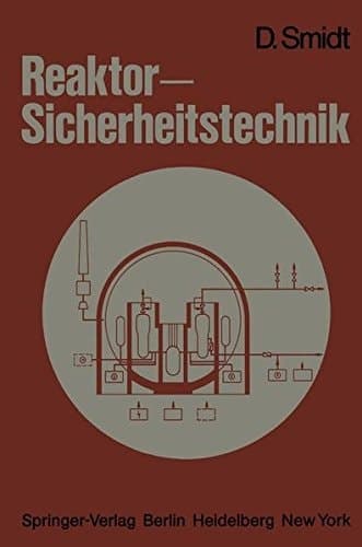 Reaktor-Sicherheitstechnik Sicherheitssysteme und Störfallanalyse für Leichtwasserreaktoren und Schnelle Brüter