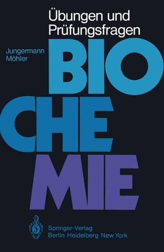Übungen und Prüfungsfragen Biochemie Begleittext zum Lehrbuch Biochemie