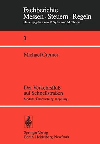 Der Verkehrsfluß auf Schnellstraßen Modelle, Überwachung, Regelung