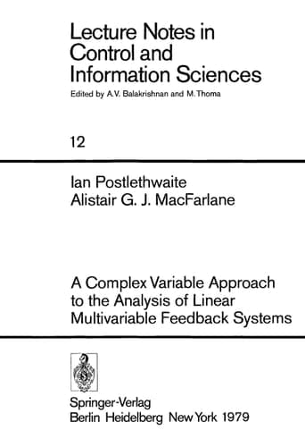 A Complex Variable Approach to the Analysis of Linear Multivariable Feedback Systems (Lecture Notes in Control and Information Sciences, 12)