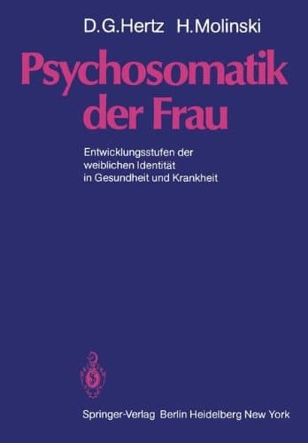 Psychosomatik der Frau Entwicklungsstufen der weiblichen Identität in Gesundheit und Krankheit