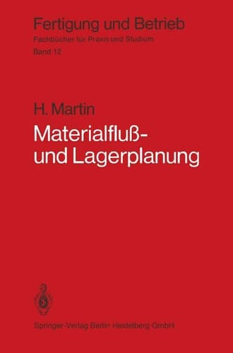 Materialfluß- und Lagerplanung Planungstechnische Grundlagen, Materialflußsysteme, Lager- und Verteilsysteme