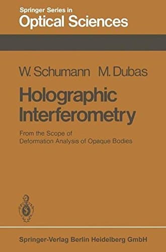Holographic Interferometry: From the Scope of Deformation Analysis of Opaque Bodies (Springer Series in Optical Sciences)