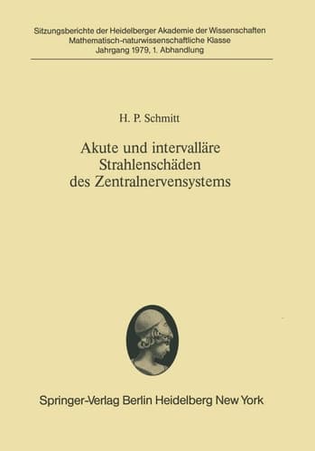 Akute und intervalläre Strahlenschäden des Zentralnervensystems Morphologische Analyse der sogenannten Spätschäden vor dem Hintergrund der Wechselwirkung ionisierender Strahlen mit biologischen Systemen