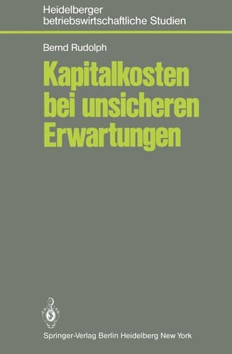 Kapitalkosten bei unsicheren Erwartungen Das Kapitalmarktmodell und seine Bedeutung für die Theorie der Kapitalkosten