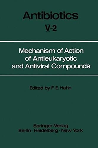 Mechanism of Action of Antieukaryotic and Antiviral Compounds (Antibiotics / Gottlieb,D.(Eds):Antibiotics Vol 5)