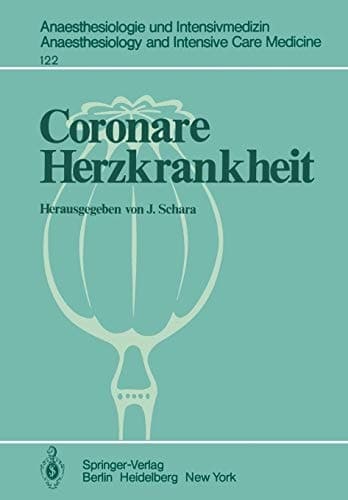 Coronare Herzkrankheit: Physiologische, kardiologische und anaesthesiologische Aspekte Weiterbildungskurs für Anaesthesieärzte am 10. Juni 1978 in ... Care Medicine, 122) (German Edition)