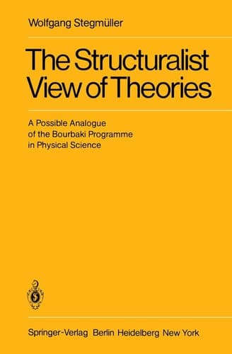 The Structuralist View of Theories A Possible Analogue of the Bourbaki Programme in Physical Science