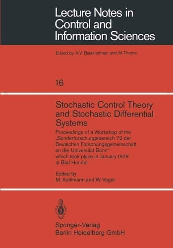 Stochastic Control Theory and Stochastic Differential Systems Proceedings of a Workshop of the „Sonderforschungsbereich 72 der Deutschen Forschungsgemeinschaft an der Universität Bonn“ which took place in January 1979 at Bad Honnef