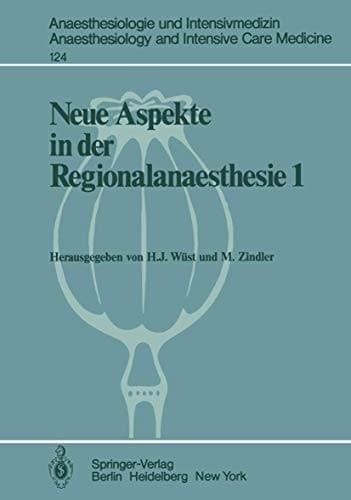 Neue Aspekte in der Regionalanaesthesie 1: Wirkung auf Herz, Kreislauf und Endokrinium. Postoperative Periduralanalgesie (Anaesthesiologie und ... Care Medicine, 124) (German Edition)