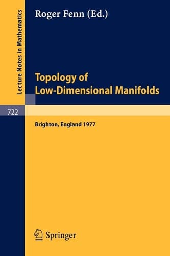 Topology of Low-Dimensional Manifolds: Proceedings of the Second Sussex Conference, 1977 (Lecture Notes in Mathematics, 722)