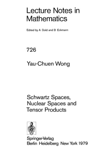 Schwartz Spaces, Nuclear Spaces and Tensor Products (Lecture Notes in Mathematics, 726)