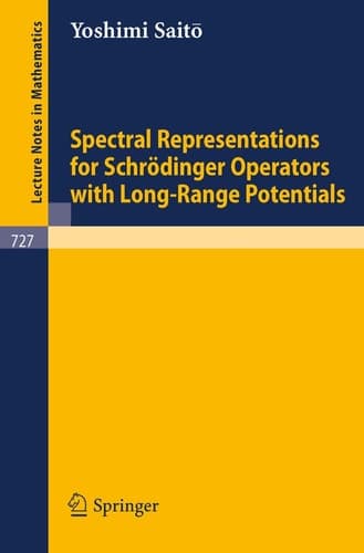 Spectral Representations for Schrödinger Operators with Long-Range Potentials (Lecture Notes in Mathematics, 727)