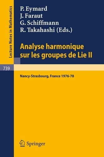 Analyse Harmonique sur les Groupes de Lie II: Seminaire Nancy-Strasbourg 1976-78 (Lecture Notes in Mathematics, 739) (French and English Edition)