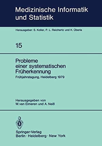 Probleme einer systematischen Früherkennung 6. Frühjahrstagung, Heidelberg, 1979. Fachbereich Planung und Auswertung der Deutschen Gesellschaft für Medizinische Dokumentation, Informatik und Statistik e.V. — GMDS —