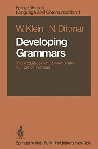 Developing Grammars The Acquisition of German Syntax by Foreign Workers