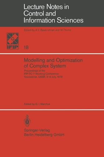 Modelling and Optimization of Complex System: Proceedings of the Ifip-Tc 7 Working Conference, Novosibirsk, Ussr, 3-9 July, 1978 (Lecture Notes in Control and Information Sciences, 18)
