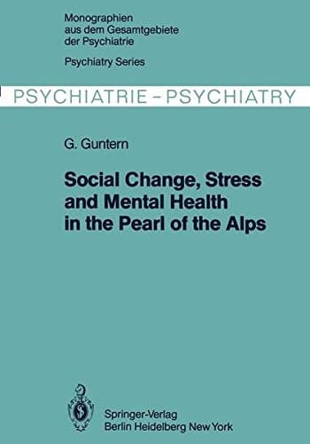 Social Change, Stress and Mental Health in the Pearl of the Alps A Systemic Study of a Village Process
