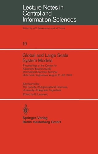 Global and Large Scale System Models Proceedings of the Center for Advanced Studies (CAS) International Summer Seminar Dubrovnik, Yugoslavia, August 21–26, 1978