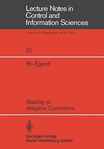 Stability of Adaptive Controllers (Lecture Notes in Control and Information Sciences, 20)