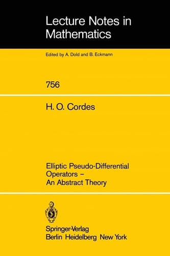 Elliptic Pseudo-Differential Operators: An Abstract Theory (Lecture Notes in Mathematics, 756)
