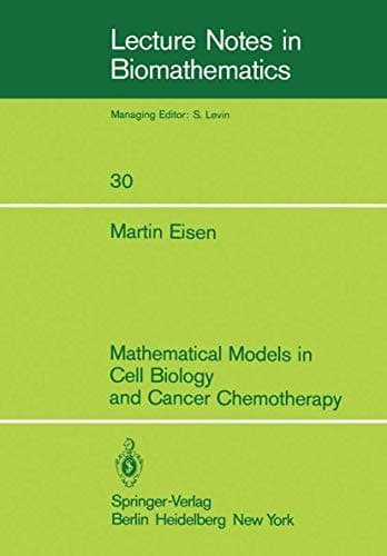 Mathematical Models in Cell Biology and Cancer Chemotherapy (Lecture Notes in Biomathematics, 30)