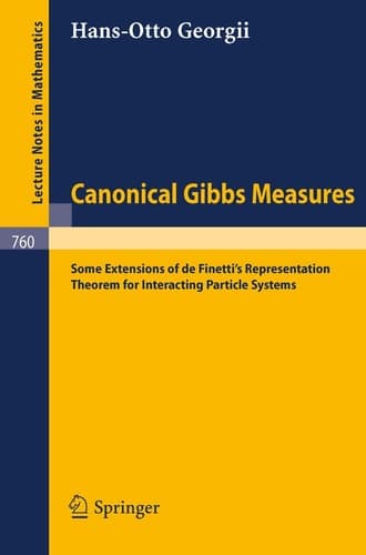 Canonical Gibbs Measures: Some Extensions of de Finetti's Representation Theorem for Interacting Particle Systems (Lecture Notes in Mathematics, 760)