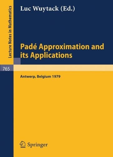 Pade Approximation and Its Applications: Proceedings of a Conference Held in Antwerp, Belgium, 1979 (Lecture Notes in Mathematics, 765) (English and French Edition)