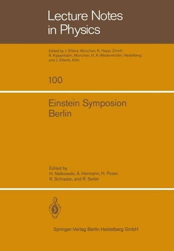 Einstein Symposion Berlin: aus Anlaß der 100. Wiederkehr seines Geburtstages 25. bis 30. März 1979 (Lecture Notes in Physics, 100) (German and English Edition)