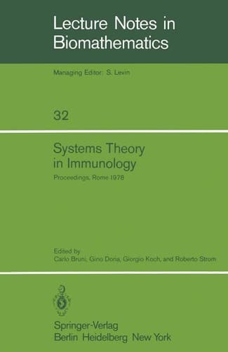 Systems Theory in Immunology: Proceedings of the Working Conference, Held in Rome, May 1978 (Lecture Notes in Biomathematics, 32)
