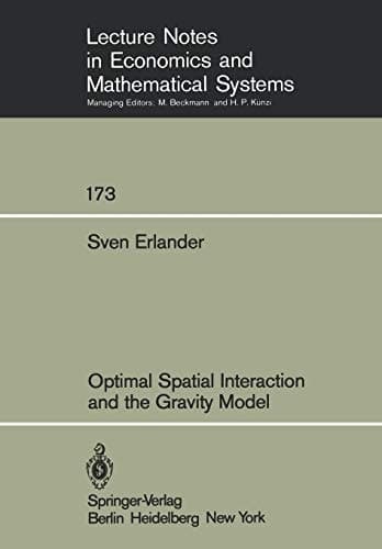 Optimal Spatial Interaction and the Gravity Model (Lecture Notes in Economics and Mathematical Systems, 173)