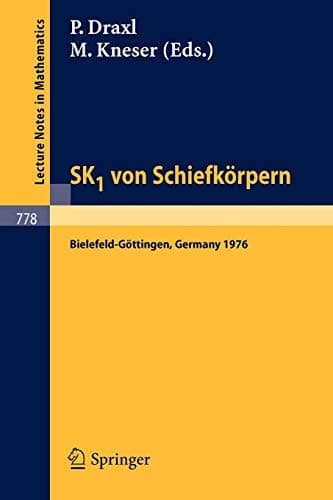 SK1 von Schiefkörpern: Seminar Bielefeld, Göttingen, 1976 (Lecture Notes in Mathematics, 778) (German Edition)