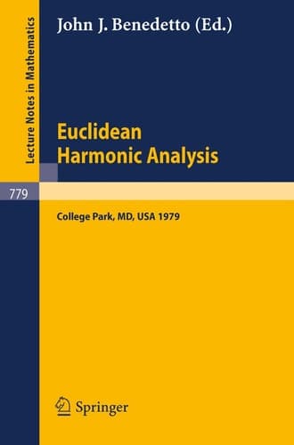 Euclidean Harmonic Analysis: Proceedings of Seminars Held at the University of Maryland, 1979 (Lecture Notes in Mathematics, 779)
