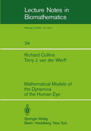 Mathematical Models of the Dynamics of the Human Eye (Lecture Notes in Biomathematics, 34)