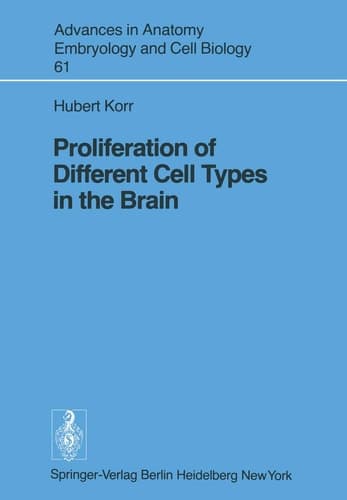 Proliferation of Different Cell Types in the Brain (Advances in Anatomy, Embryology and Cell Biology, 61)